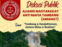 Diskusi Publik Besok, Membongkar Dugaan Mafia Tambang di Batu Hijau