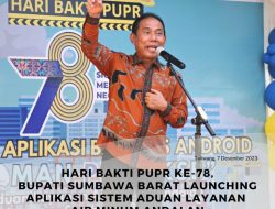 Hari Bhakti PU ke – 78, Bupati Sumbawa Barat launching Aplikasi Sistem Aduan Layanan Air Minum Andalan