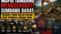Mafia Tambang Menggerogoti Sumbawa Barat, Negara Tidak Boleh Kalah, Usut Pemodal hingga WNA